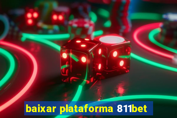 baixar plataforma 811bet